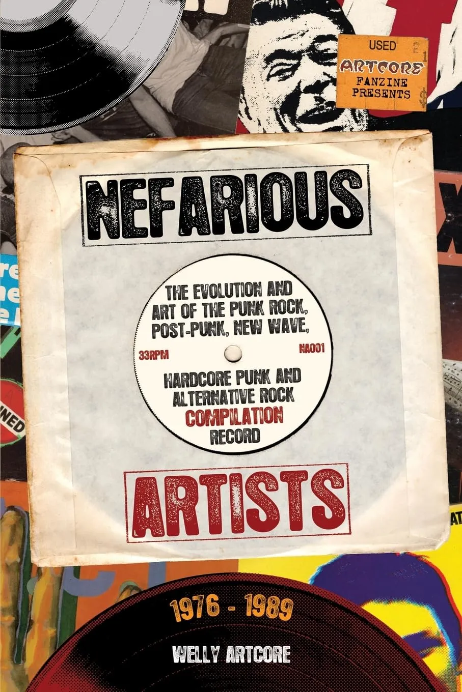 Nefarious Artists: The Evolution and Art of the Punk Rock, Post-Punk, New Wave, Hardcore Punk and Alternative Rock Compilation R