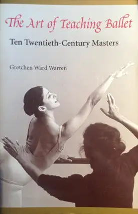 The Art of Teaching Ballet by Gretchen Ward