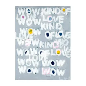 Wow Kind Of Love Art Print